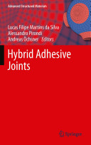 Hybrid adhesive joints / Lucas Filipe Martins da Silva, Alessandro Pirondi, Andreas Ochsner, editors.
