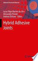 Hybrid adhesive joints edited by Lucas Filipe Martins da Silva, Alessandro Pirondi and Andreas Ochsner.