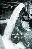 Hydraulic modelling : an introduction : principles, methods and applications / by Pavel Novak ... [et al.].