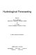Hydrological forecasting / edited by M.G. Anderson and T.P. Burt.