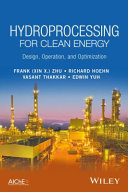 Hydroprocessing for clean energy design, operation and optimization / Frank Zhu ... [et al].