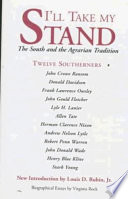 I'll take my stand : the South and the agrarian tradition / by twelve Southerners.