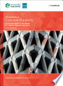 ICE handbook of concrete durability a practical guide to the design of durable concrete structures / edited by Marios Soutsos.