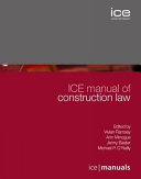 ICE manual of construction law / edited by Sir Vivian Ramsey ... [et al.].