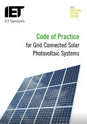 IET code of practice for grid connected solar photovoltaic systems / [IET Standards].