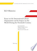 ILO histories : essays on the International Labour Organization and its impact on the world during the twentieth century / edited by Jasmien Van Daele ... [et al.].