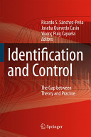 Identification and control : the gap between theory and practice / Ricardo S. Sánchez Peña, Joseba Quevedo Casín and Vincenç Puig Cayuela (eds.).