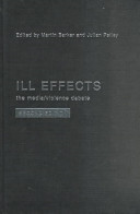 Ill effects : the media/violence debate / edited by Martin Barker and Julian Petley.