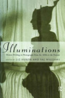 Illuminations : women writing on photography from the 1850's to the present / edited by Liz Heron and Val Williams.