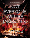 Ilya and Emilia Kabakov : not everyone will be taken into the future / edited by Juliet Bingham.