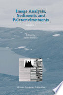 Image analysis, sediments and paleoenvironments / edited by Pierre Francis.