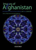 Images of Afghanistan : exploring Afghan culture through art and literature / edited by Arley Loewen and Josette McMichael.