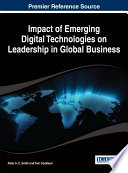 Impact of emerging digital technologies on leadership in global business / Peter A.C. Smith and Tom Cockburn, editors.
