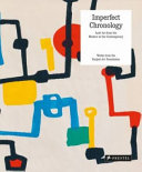 Imperfect chronology : Arab art from the modern to the contemporary : works from the Barjeel Art Collection / edited by Omar Kholeif with Candy Stobbs