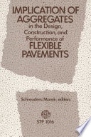 Implication of aggregates in the design, construction, and performance of flexible pavements Hans G. Schreuders and Charles R. Marek, editors.