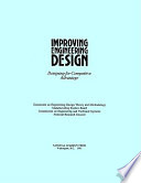 Improving engineering design : designing for competitive advantage / Committee on Engineering Design Theory and Methodology, Manufacturing Studies Board, Commission on Engineering and Technical Systems, National Research Council.