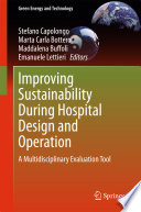 Improving sustainability during hospital design and operation a multidisciplinary evaluation tool / edited by Stefano Capolongo ... [et al].
