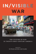 In/visible war America's twenty-first-century armed conflicts / edited by Jon Simons and John Louis Lucaites.
