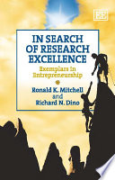In search of research excellence exemplars in entrepreneurship / [edited by] Ronald K. Mitchell and Richard N. Dino.