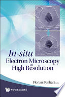 In-situ electron microscopy at high resolution / editor, Florian Banhart.
