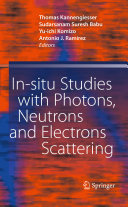 In-situ studies with photons, neutrons and electrons scattering / Thomas Kannengiesser ... [et al.] editors.