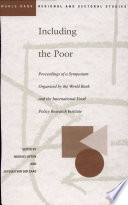 Including the poor : proceedings of a symposium organized by the World Bank and the International Food Policy Research Institute / edited by Michael Lipton and Jacques van der Gaag.
