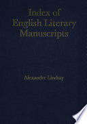 Index of English literary manuscripts / Alexander Lindsay.
