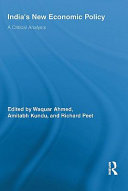 India's new economic policy a critical analysis / edited by Waquar Ahmed, Amitabh Kundu and Richard Peet.