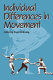 Individual differences in movement / editor, Bruce D. Kirkcaldy.