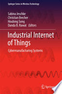 Industrial internet of things cybermanufacturing systems / edited by Sabina Jeschke ... [et al].