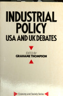 Industrial policy : USA and UK debates / edited by Grahame Thompson.