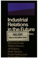 Industrial relations in the future : trends and possibilities in Britain over the next decade / Michael Poole ... (et al.).