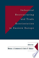 Industrial restructuring and trade reorientation in Eastern Europe / edited by Michael A. Landesmann and István P. Székely.
