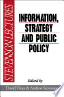 Information, strategy and public policy / edited by David Vines and Andrew A. Stevenson.