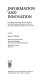 Information and innovation : proceedings of a seminar of ICSU-AB on the role of information in the innovative process, Amsterdam, The Netherlands, 24-25 May, 1982 / edited by Barrie T. Stern.