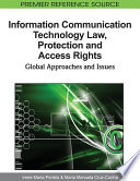 Information communication technology law, protection, and access rights global approaches and issues / Irene Maria Portela, Maria Manuela Cruz-Cunha [editors].