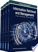 Information retrieval and management : concepts, methodologies, tools, and applications / Information Resources Management Association, editor.