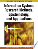 Information systems research methods, epistemology, and applications Aileen Cater-Steel, Latif Al-Hakim, [editors].