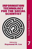 Information technology for the social scientist / edited by Raymond M. Lee.
