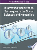 Information visualization techniques in the social sciences and humanities / Veslava Osinska and Grzegorz Osinski, editors.
