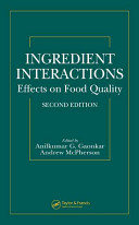 Ingredient interactions : effects on food quality / edited by Anilkumar G. Gaonkar, Andrew McPherson.