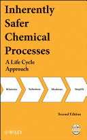 Inherently safer chemical processes : a life cycle approach / Center for Chemical Process Safety.