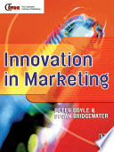 Innovation in Marketing / edited by Peter Doyle and Susan Bridgewater.