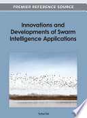 Innovations and developments of swarm intelligence applications Yuhui Shi, editor.