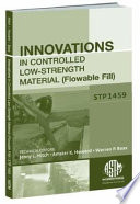 Innovations in controlled low-strength material (Flowable Fill) Jenny L. Hitch, Amster K. Howard, and Warren P. Baas, editors.