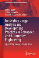 Innovative design, analysis and development practices in aerospace and automotive engineering : I-DAD 2014, February 22-24, 2014 / Ram P. Bajpai, U. Chandrasekhar, Avinash R. Arankalle, editors.