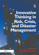 Innovative thinking in risk, crisis, and disaster management / edited by Simon Bennett.