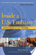 Inside a U.S. embassy diplomacy at work / edited by Shawn Dorman.