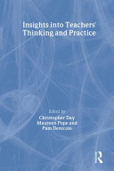 Insights into teachers' thinking and practice / edited by Christopher Day, Maureen Pope, Pam Denicolo.