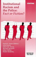 Institutional racism and the police : fact or fiction? / edited by David G. Green.
